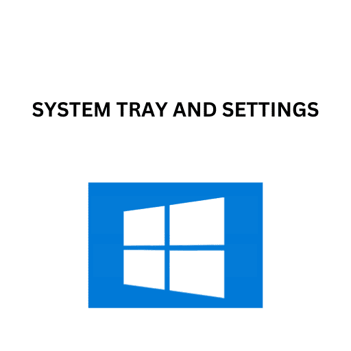 43.SYSTEM TRAY AND SETTINGS